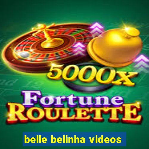 belle belinha videos